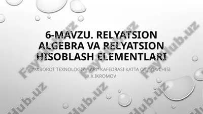 relyatsional algebra va relatsion hisoblash elementlari — PPTX