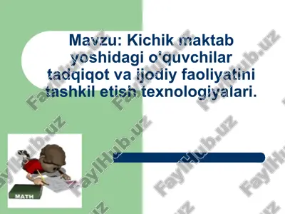 kichik maktab yoshidagi o'quvchilar tadqiqot va ijodiy faoliyatini tashkil etish texnologiyalari — PPT