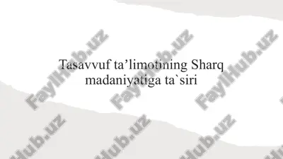 tasavvuf ta'limotining sharq madaniyatiga ta'siri — PPTX