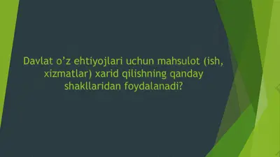 davlat o’z ehtiyojlari uchun mahsulot (ish, xizmatlar) xarid qilishning qanday shakllaridan foydalanadi — PPTX