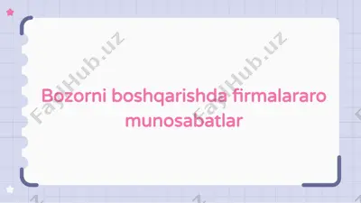 bozorni boshqarishda firmalararo munosabatlar — PPTX