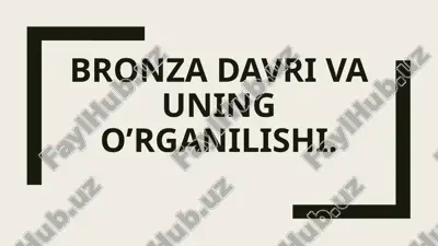bronza davri va uning o'rganilishi — PPTX