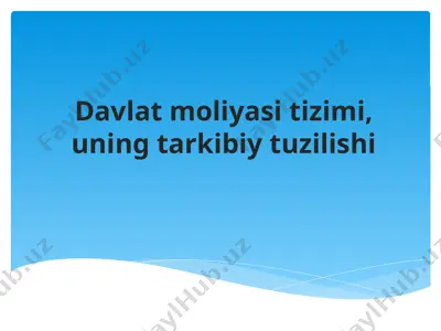 davlat moliyasi tizimi, uning tarkibiy tuzilishi — PPTX