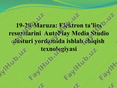 elektronta’lim resurslarini autoplay media studio dasturi yordamida ishlab chiqish texnologiyasi — PPTX