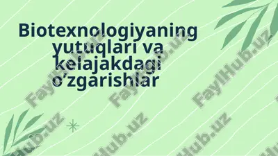 biotexnologiyaning yutuqlari va kelajakdagi o'zgarishlar — PPTX