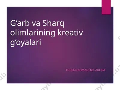 g‘arb va sharq olimlari ning kreativ g‘oyalari — PPTX