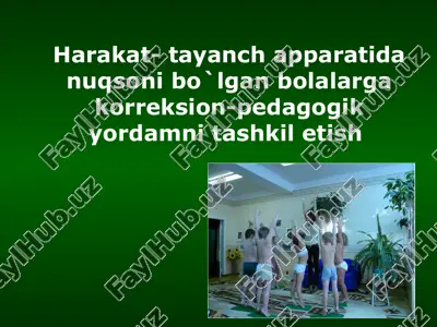harakat-tayanch apparatida nuqsoni bo`lgan bolalarga korreksion-pedagogik yordamni tashkil etish — PPT