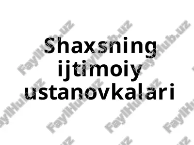 shaxsning ijtimoiy ustanoqkalari — PPTX