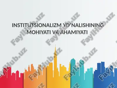 institutsionalizm yo‘nalishining mohiyati va ahamiyati — PPT