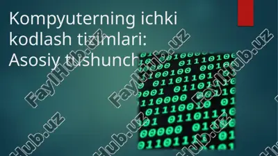 kompyuterning ichki kodlashtirish asosiy tushunchalari — PPTX