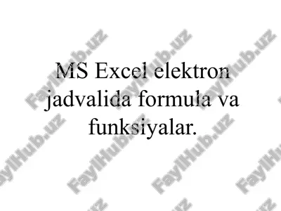ms excel elektron jadvalida formula va funksiyalar — PPTX