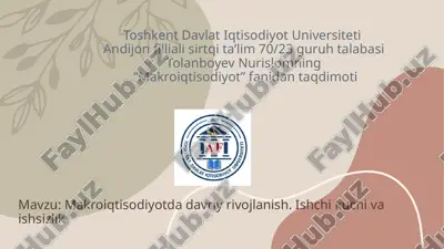 makroiqtisodiyotda davriy rivojlanish. ishchi kuchi va ishsizlik — PPTX