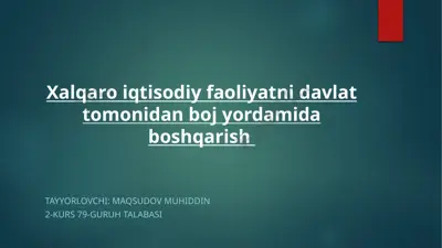 xalqaro iqtisodiy faoliyatni davlat tomonidan bo'yicha qarash — PPTX