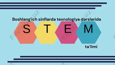 boshlang'ich sinflarda texnologiya darslarida steam ta’limi — PPTX