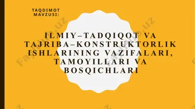 ilmiy–tadqiqot va tajriba–konstruktorlik ishlarining vazifalari, tamoyillari va bosqichlari — PPTX