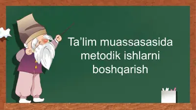 ta’lim muassasasida metodik ishlarni boshqarish — PPTX