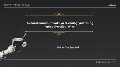 axborot-kommunikatsiya texnologiyalarining iqtisodiyotdagi oʻrni — PPTX
