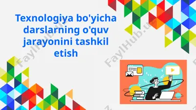 texnologiya bo'yicha darslarning o'quv jarayonini tashkil etish — PPT