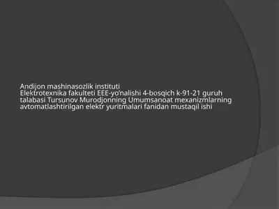 umumiy sanoat mexanizmlarining avtomatlashtirilgan elektryumitmalari fanidan mustaqilishi — PPTX