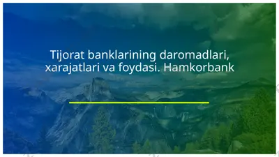 tijorat banklarining daromadlari, xarajatlari va foydasi. hamkorbank — PPTX