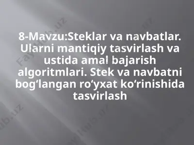 steklar va navbatlar mantiqiy tasvirlash va ustida amal bajarish algoritmlari — PPTX
