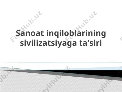 sanoat inqiloblarining sivilizatsiyaga taʼsiri — PPTX
