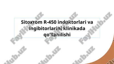 sitoxrom r-450 induktorlari va ingibitorlarini klinikada qo’llanilishi — PPTX