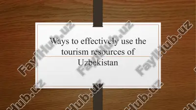 ways to effectively use the tourism resources of uzbekistan — PPTX