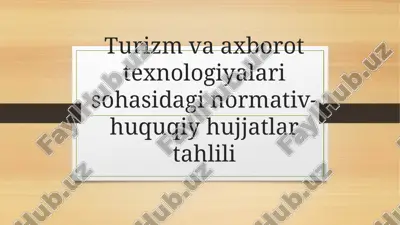 turizm va axborot texnologiyalari sohasidagi normativ-huquqiy hujjatlar tahlili — PPTX