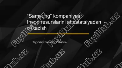 samsung kompaniyasi insonresurslarini attestatsiyadan o‘tkazish — PPTX