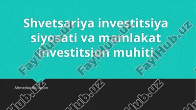 shveitsariya investitsiyasiyo sativamamlakat investitsiyon muhiti — PPTX