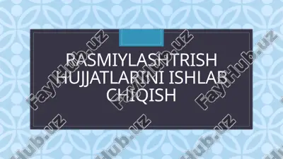 rasmiylash huujjatlarini ishlab chiqish — PPTX