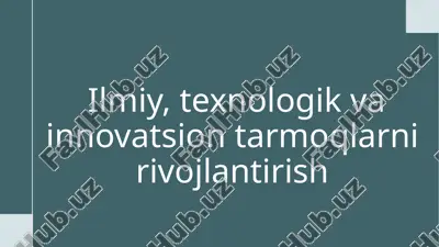 ilmiy, texnologik va innovatsion tarmoqlarni rivojlantirish — PPTX