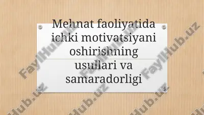 mehnat faoliyatida insonni motivatsiyalashning usullari va samaradorligi — PPTX