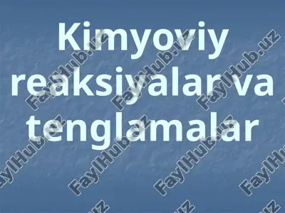 kimyoviy reaksiyalar va tenglamalar — PPTX