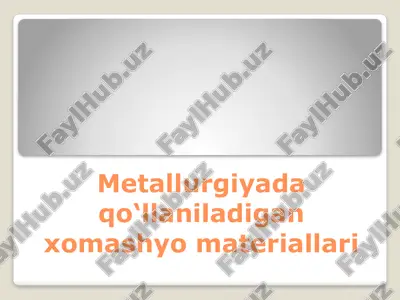 metallurgiyada qo‘llaniladigan xomashyo materiallari — PPTX