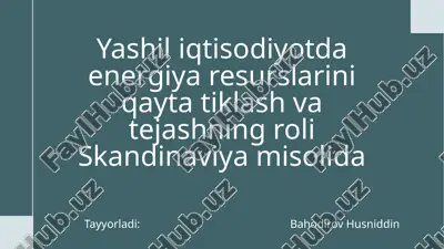 energiya resurslarini qayta tiklash va tejashning roli skandinaviyamisoli — PPTX