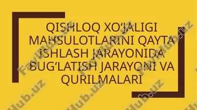 qishloqxoʻjaligimahsulotlariniqaytaishlashjarayoni va qurilmalari — PPTX