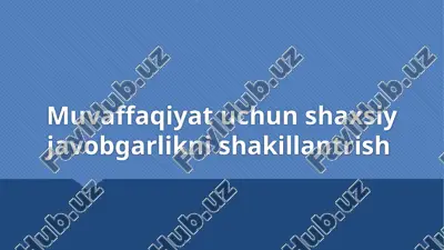 muvaffaqiyat uchun shaxsiy javobgarlikni shakllantirish — PPTX
