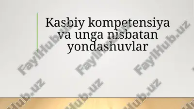 kasbiy kompetentsiya va unganisbat an'ondashuvlar — PPTX