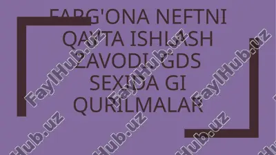 farg'ona neftni qayta ishlash zavodi — PPTX