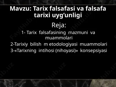 tarix falsafasi va falsafa tarixi uyg'unligi — PPTX