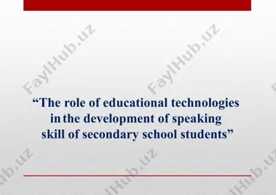 the role of educational technologies in the development of speaking skill of secondary school students — PPTX