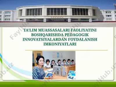 ta’lim muassasalari faoliyatini boshqarishda pedagogik innovatsiyalardan foydalanish imkoniyatlari — PPTX
