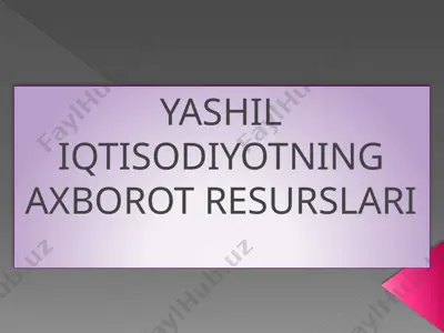 yashil iqtisodiyotning axborot resurslari — PPTX