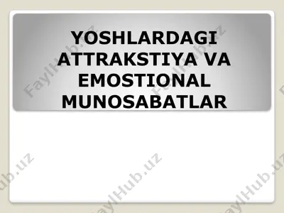 yoshlardagi attrakstiya va emostional munosabatlar — PPTX