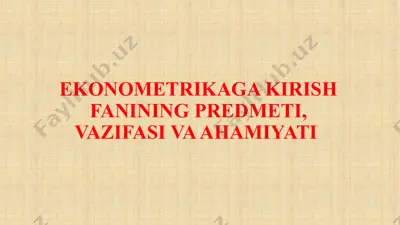 ekonometrikaga kirish fanining predmeti, vazifasi va ahmiyati — PPTX