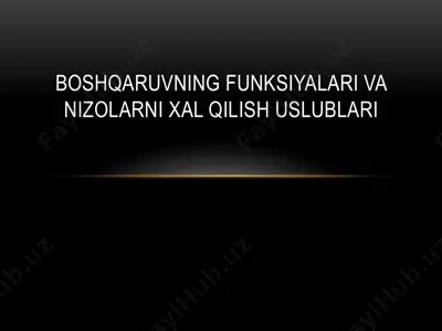 boshqaruvning funksiyalari va nizolarni xal qilish uslublari — PPTX