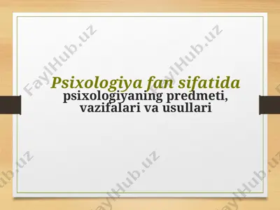 psixologiya fan sifatida psixologiyaning predmeti, vazifalari va usullari — PPTX
