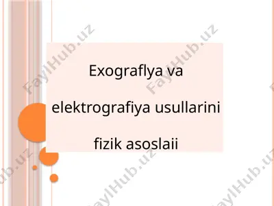 exograflya va elektrografiya usullarini fizik asoslari — PPTX